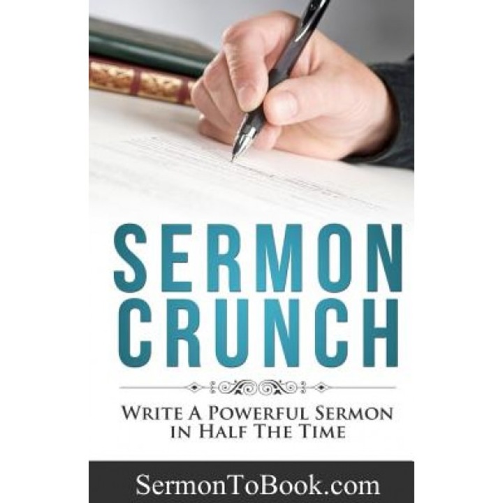 Sermon Crunch: Write a Powerful Sermon in Half the Time, Caleb Breakey (Author)