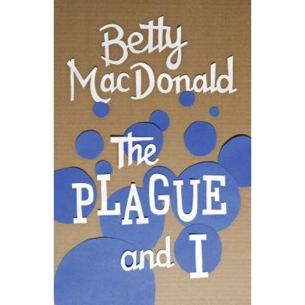 The Plague and I, Betty MacDonald (Author)