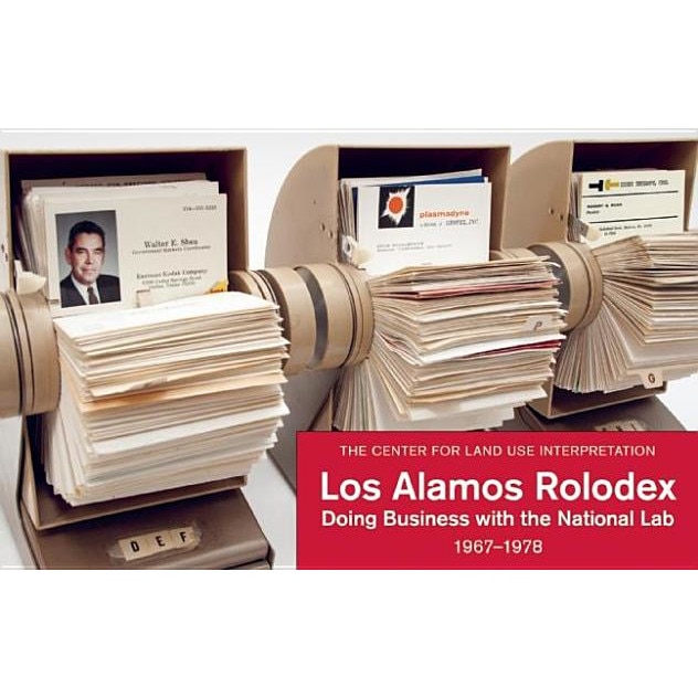 Los Alamos Rolodex: Doing Business with the National Lab 1967-1978, Center for Land Use Interpretation (Author)