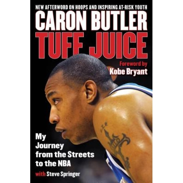 Tuff Juice: My Journey from the Streets to the NBA, Caron Butler (Author)