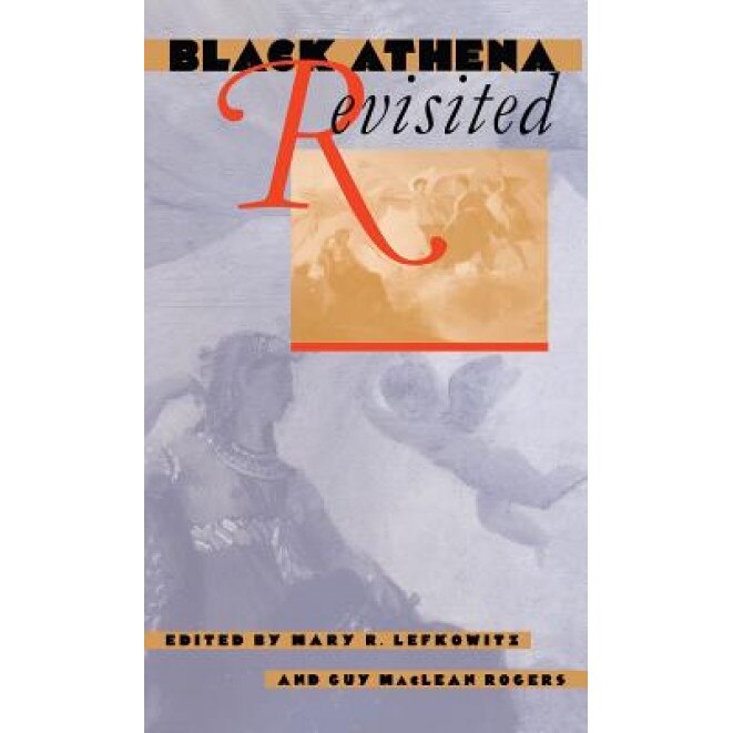 Black Athena Revisited, M. R. Lefkowitz (Author)