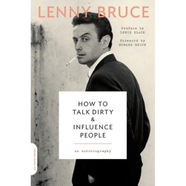 How to Talk Dirty and Influence People: An Autobiography, Lenny Bruce (Author)
