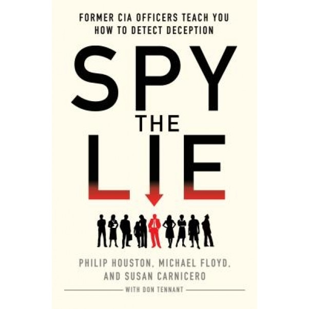Spy the Lie: Former CIA Officers Teach You How to Detect Deception, Philip Houston (Author)