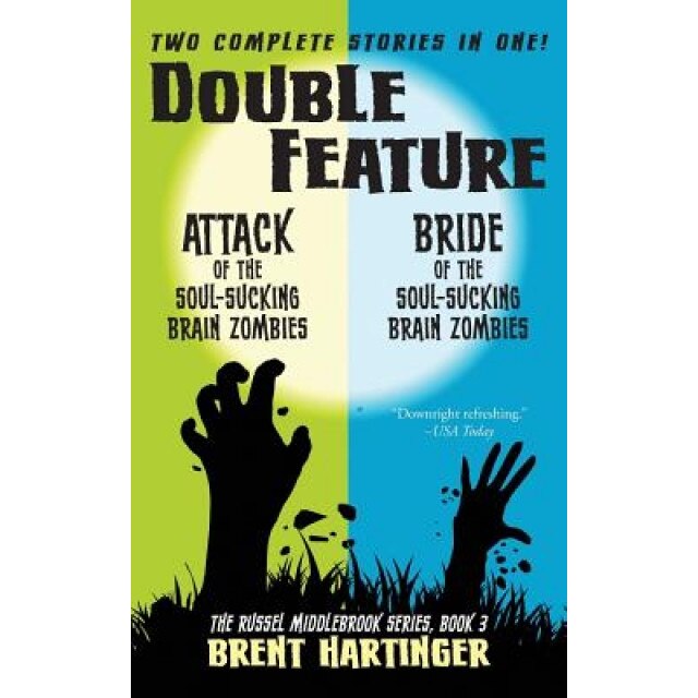 Double Feature: Attack of the Soul-Sucking Brain Zombies/Bride of the Soul-Sucking Brain Zombies, Brent Hartinger (Author)