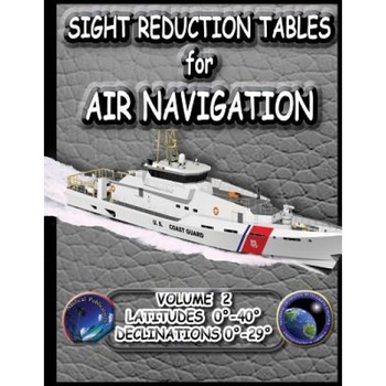 Sight Reduction Tables for Air Navigation Vol 2, National Geospatial-Intelligence Agency (Author) Sight Reduction Tables for Air Navigation Vol 2, National Geospatial-Intelligence Agency (Author)