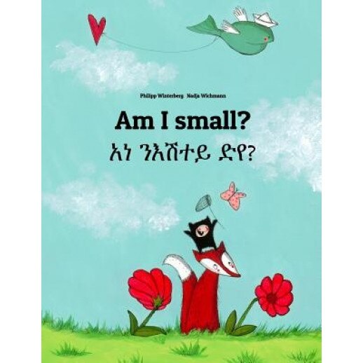 Am I Small? 'Ana Ne'esataye Deya?: Bilingual Children's Book English-Tigrinya (Dual Language/Bilingual Edition), Philipp Winterberg (Author)