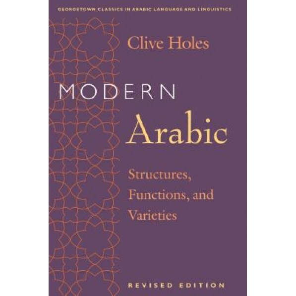 Modern Arabic: Structures, Functions, and Varieties, Clive Holes (Author)