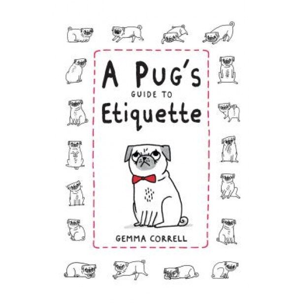 A Pug's Guide to Etiquette, Gemma Correll (Author)