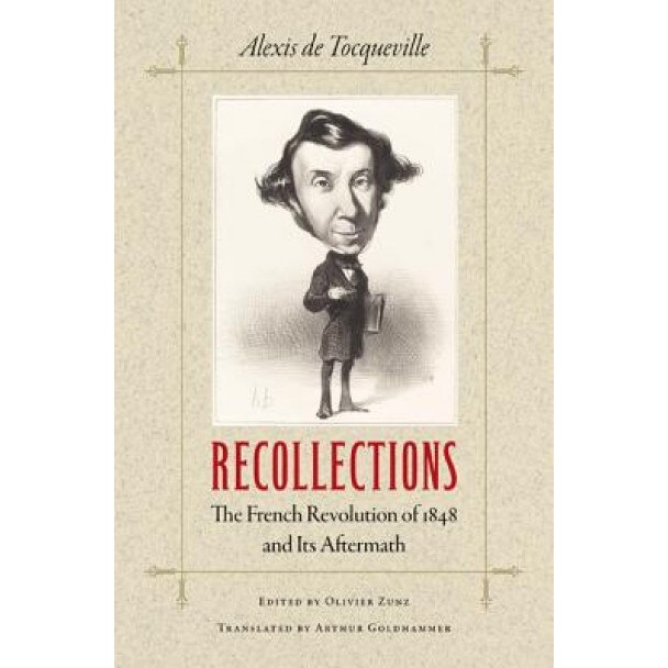Recollections: The French Revolution of 1848 and Its Aftermath, Alexis De Tocqueville (Author)