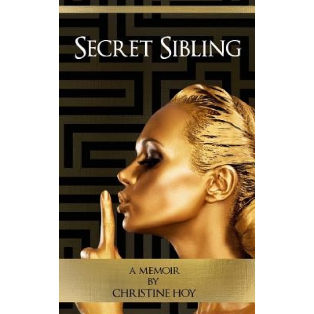 Secret Sibling: A Memoir, Christine Hoy (Author)