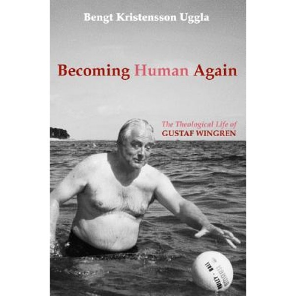 Becoming Human Again, Bengt Kristensson Uggla (Author)