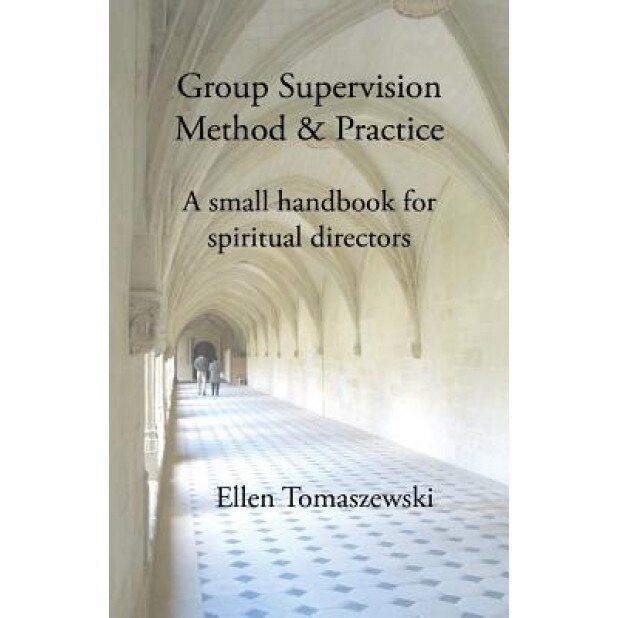Group Supervision Method and Practice: A Small Handbook for Spiritual Directors, Ellen M. Tomaszewski (Author)