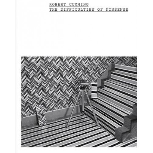 Robert Cumming: The Difficulties of Nonsense, Robert Cumming (Photographer)