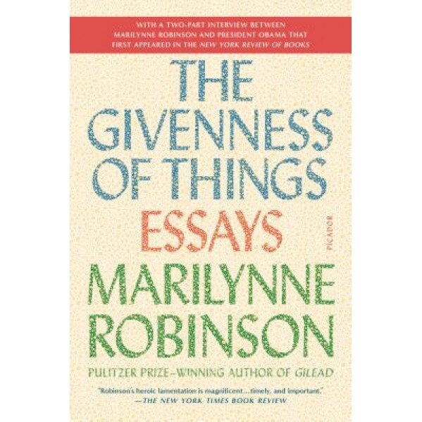 The Givenness of Things: Essays, Marilynne Robinson (Author)