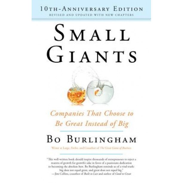 Small Giants: Companies That Choose to Be Great Instead of Big, 10th-Anniversary Edition - Bo Burlingham (Author)