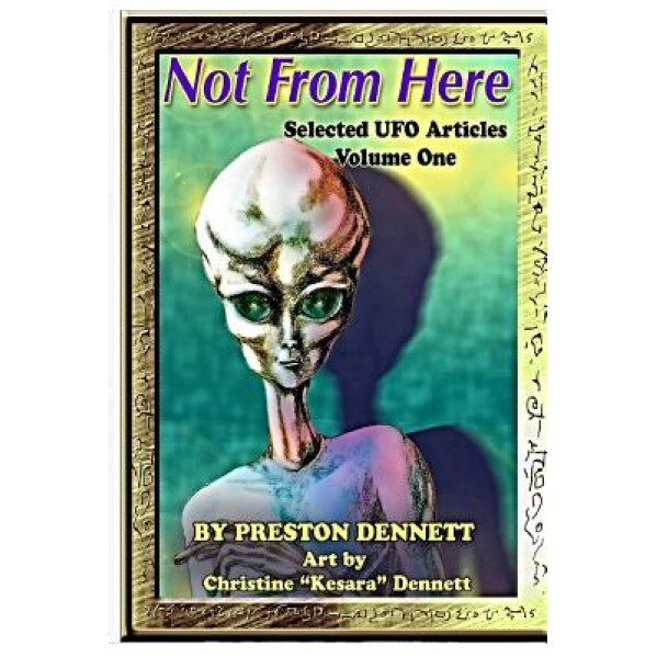 Not from Here: Selected UFO Articles - Preston Dennett (Author)