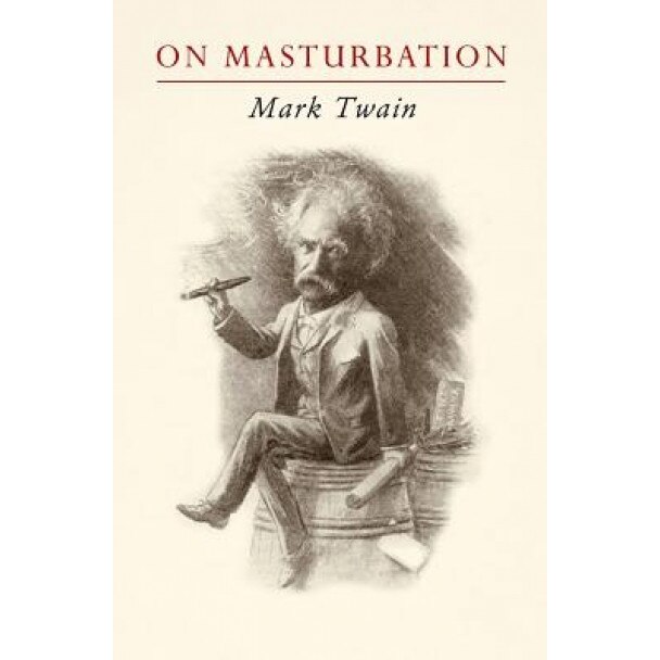 Mark Twain on Masturbation, Mark Twain (Author)