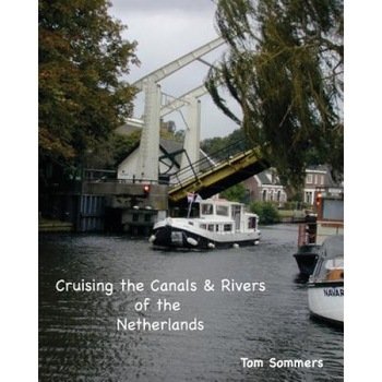 Cruising the Canals & Rivers of the Netherlands, Tom Sommers (Author) Cruising the Canals & Rivers of the Netherlands, Tom Sommers (Author)