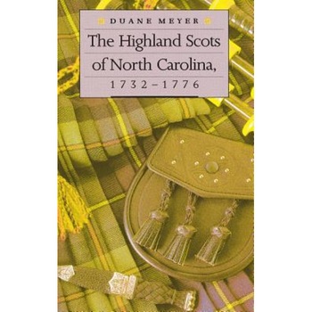 The Highland Scots of North Carolina, 1732-1776, Duane Meyer (Author) The Highland Scots of North Carolina, 1732-1776, Duane Meyer (Author)