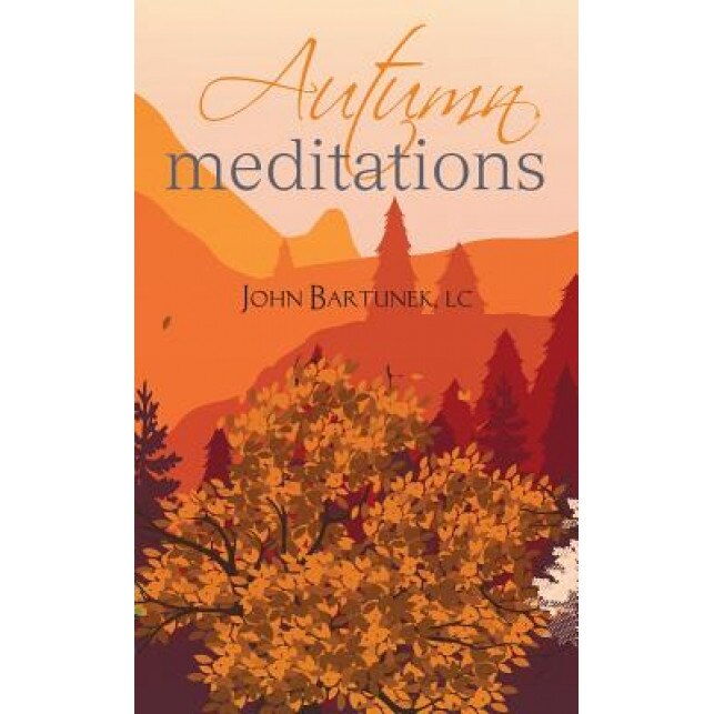 Autumn Meditations, John Bartunek (Author)