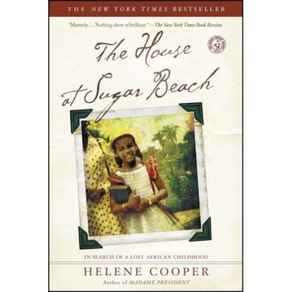 The House at Sugar Beach: In Search of a Lost African Childhood, Helene Cooper (Author)