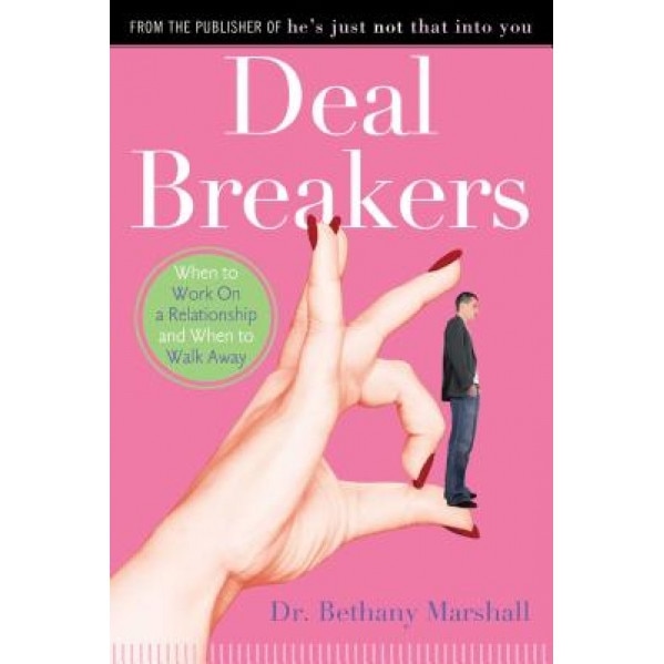 Deal Breakers: When to Work on a Relationship and When to Walk Away, Bethany Marshall