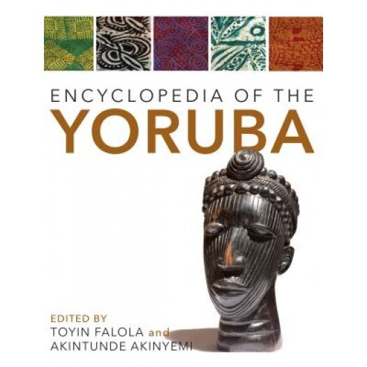 Encyclopedia of the Yoruba, Toyin Falola (Editor)