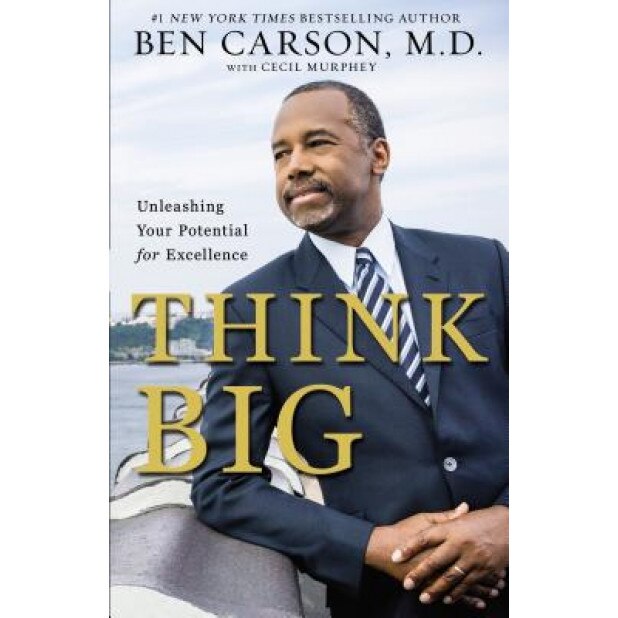 Think Big: Unleashing Your Potential for Excellence, Ben Carson (Author)