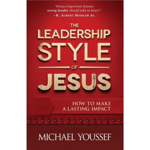 The Leadership Style of Jesus, Michael Youssef (Author)