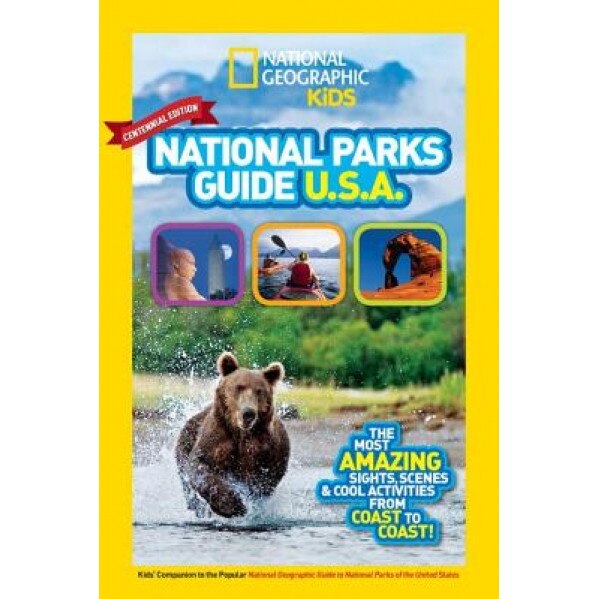 National Geographic Kids National Parks Guide USA Centennial Edition: The Most Amazing Sights, Scenes, and Cool Activities from Coast to Coast!, National Geographic Kids (Author)