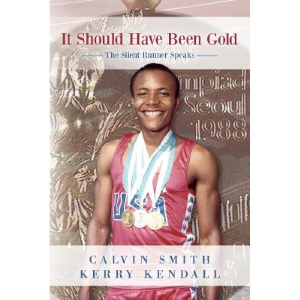 It Should Have Been Gold: The Silent Runner Speaks, Calvin Smith (Author)