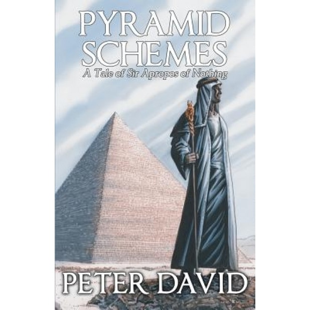 Pyramid Schemes: A Tale of Sir Apropos of Nothing, Peter David (Author)
