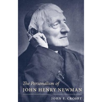 Personalism of John Henry Newman, John F. Crosby (Author) Personalism of John Henry Newman, John F. Crosby (Author)