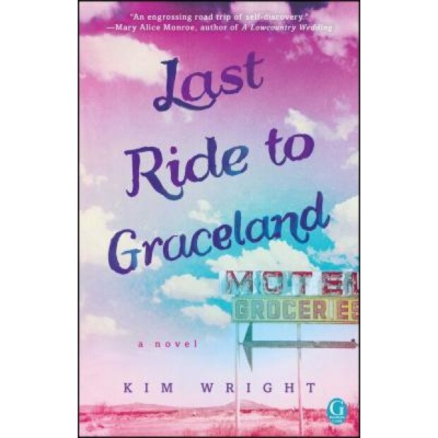 Last Ride to Graceland, Kim Wright (Author)
