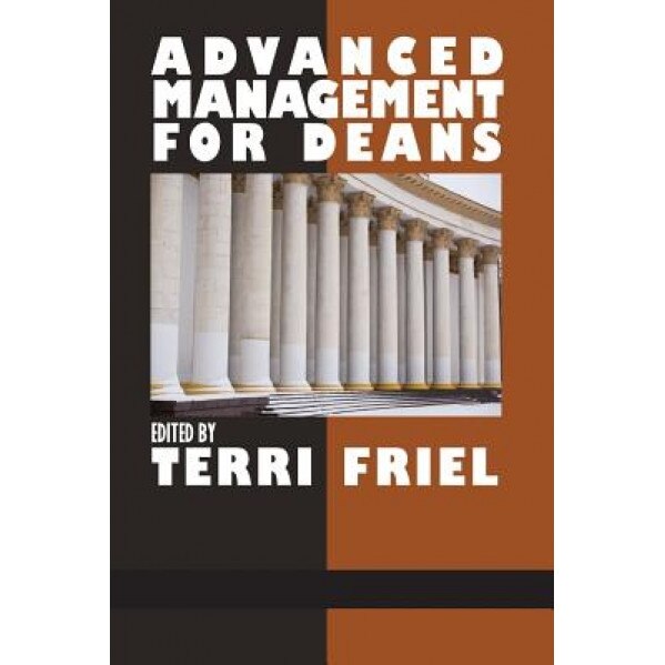 Advanced Management for Deans, Terri Friel (Editor)