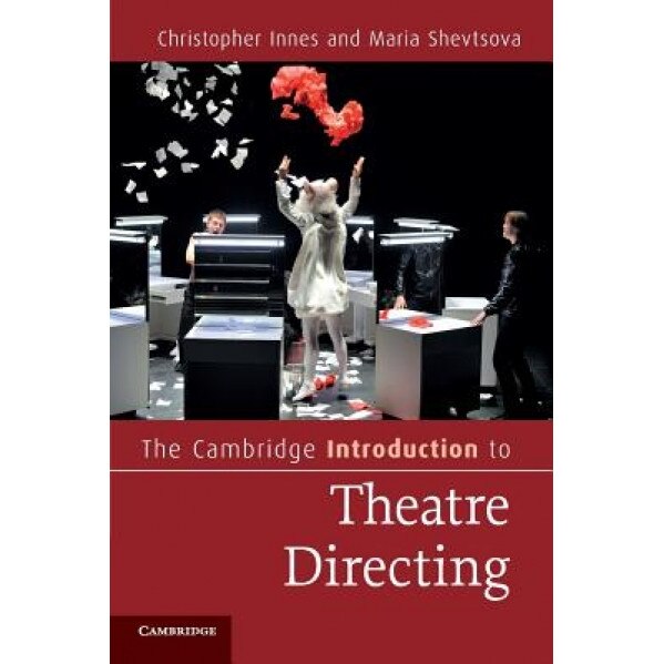 The Cambridge Introduction to Theatre Directing, Christopher Innes (Author)