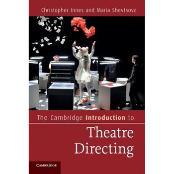 The Cambridge Introduction to Theatre Directing, Christopher Innes (Author) The Cambridge Introduction to Theatre Directing, Christopher Innes (Author)