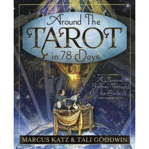 Around the Tarot in 78 Days: A Personal Journey Through the Cards - Marcus Katz (Author)