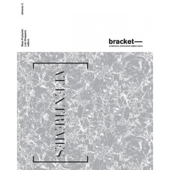 Bracket 3: At Extremes, Lola Sheppard (Author) Bracket 3: At Extremes, Lola Sheppard (Author)