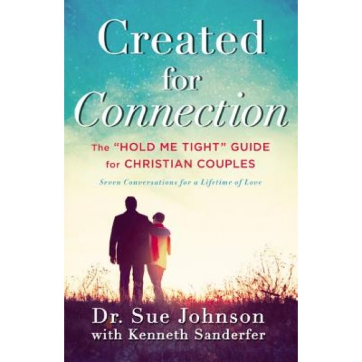 Created for Connection: The "Hold Me Tight" Guide for Christian Couples, Sue Johnson (Author)