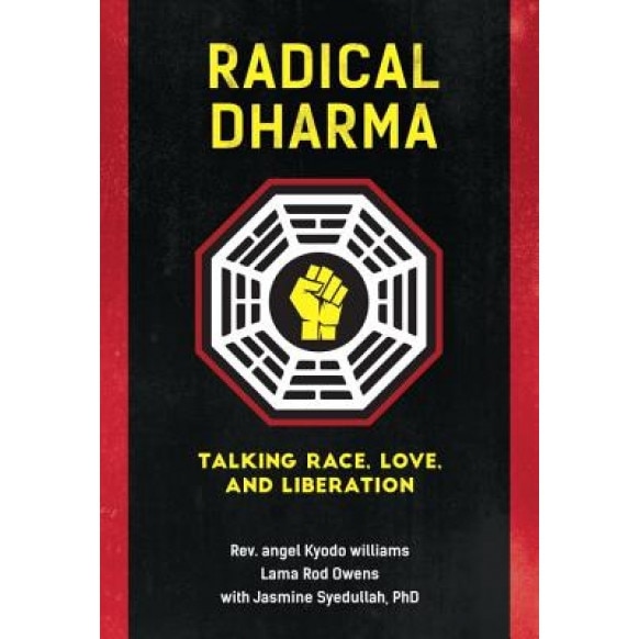 Radical Dharma: Talking Race, Love, and Liberation, Angel Kyodo Williams (Author)