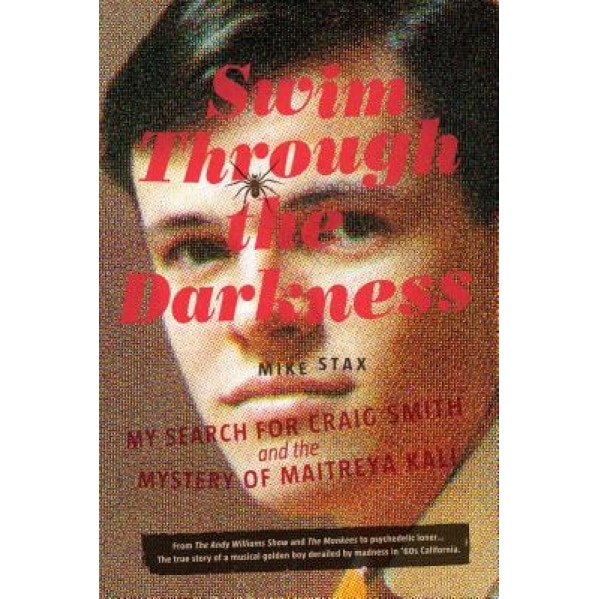 Swim Through the Darkness: My Search for Craig Smith and the Mystery of Maitreya Kali, Mike Stax (Author)