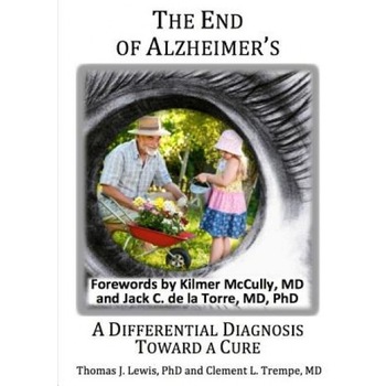 The End of Alzheimer's?: A Differential Diagnosis Toward a Cure. - Thomas J. Lewis Ph. D. (Author) The End of Alzheimer's?: A Differential Diagnosis Toward a Cure. - Thomas J. Lewis Ph. D. (Author)