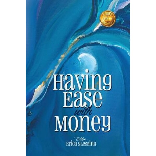 Having Ease with Money - Erica Glessing (Editor)