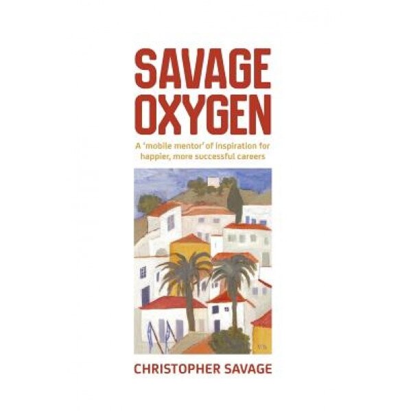 Savage Oxygen, MR Christopher Savage (Author)