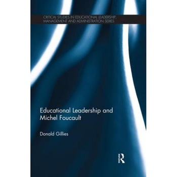 Educational Leadership and Michel Foucault, Donald Gillies (Author) Educational Leadership and Michel Foucault, Donald Gillies (Author)
