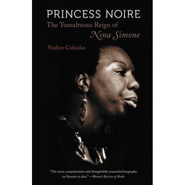 Princess Noire: The Tumultuous Reign of Nina Simone, Nadine Cohodas (Author)