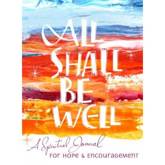 All Shall Be Well: Journal with the Mystics to Get Through Difficult Times, Community of Jesus (Author)