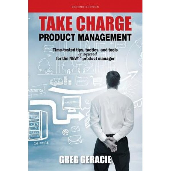 Take Charge Product Managment - Greg Geracie (Author)