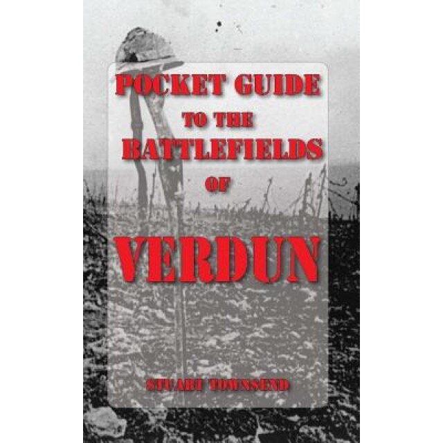 Pocket Guide to the Battlefields of Verdun, Stuart Townsend (Author)